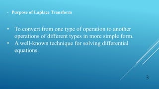 3
- Purpose of Laplace Transform
• To convert from one type of operation to another
operations of different types in more ...