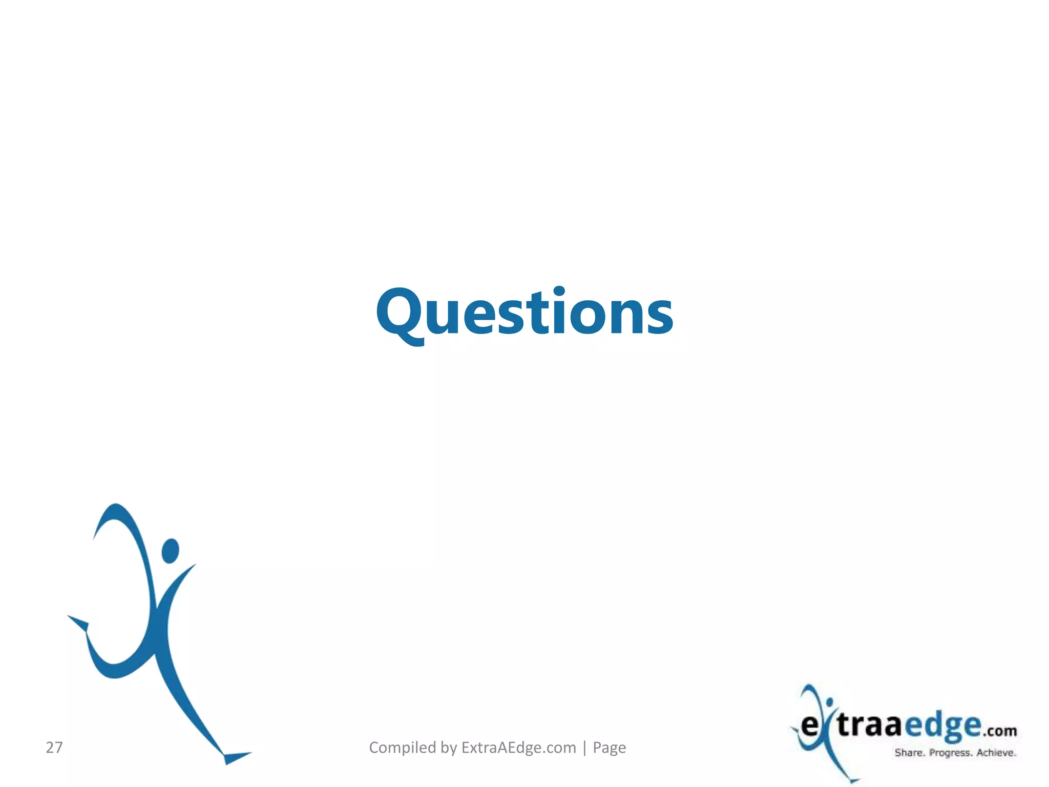 Compiled by ExtraAEdge.com | Page27
Questions
 