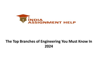 The Top Branches of Engineering You Must Know In
2024
 