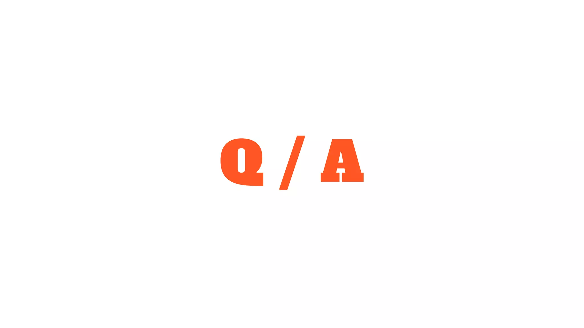 Q / A
 