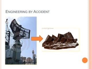 ENGINEERING BY ACCIDENT
 