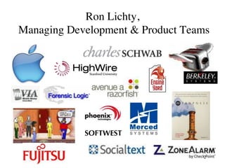 Ron Lichty,
Managing Development  Product Teams
SOFTWEST
2
 