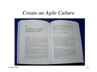 Create an Agile Culture
© Ron Lichty 21
 
