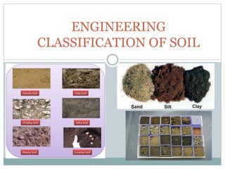 ENGINEERING
CLASSIFICATION OF SOIL
 