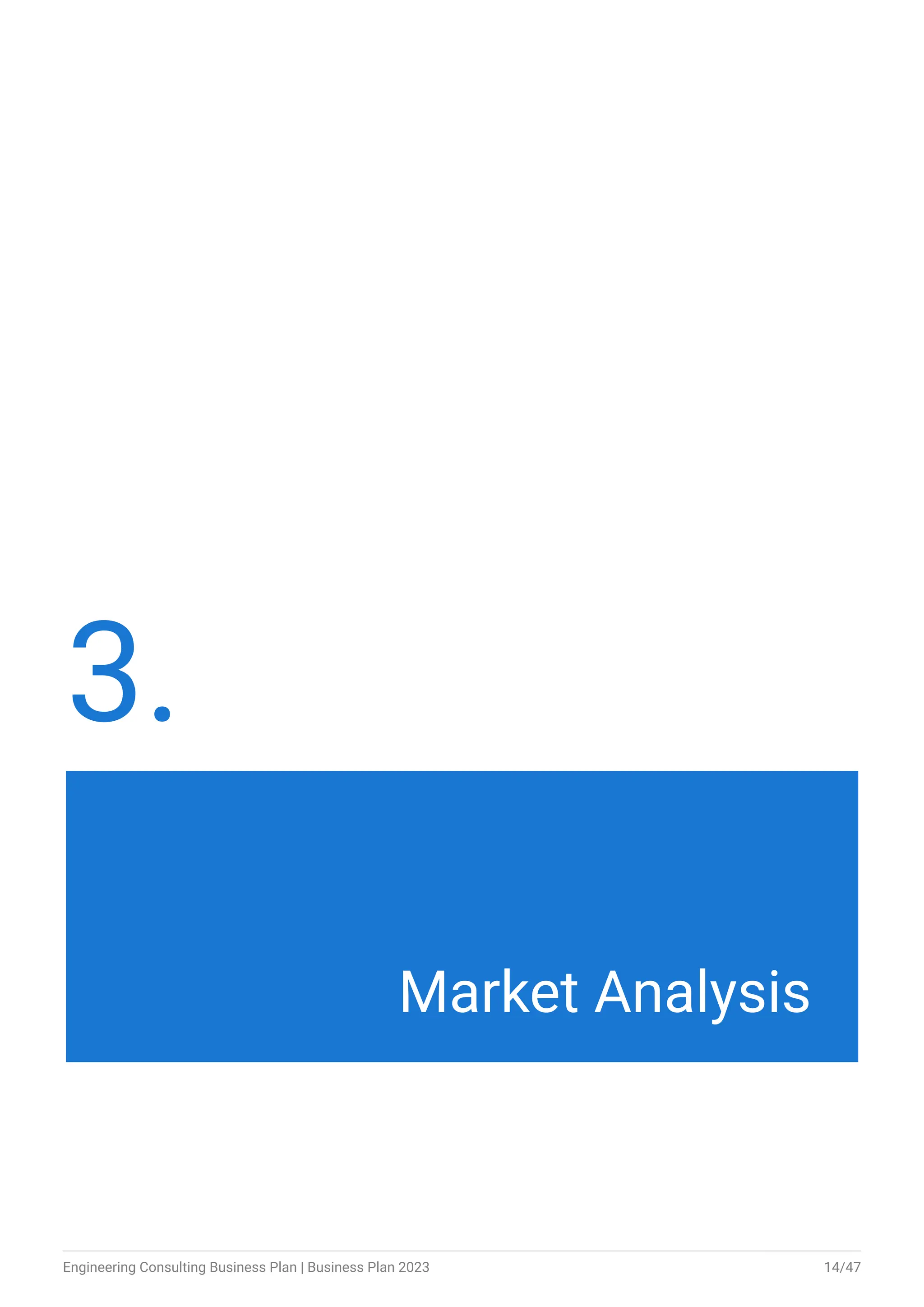 3.
Market Analysis
Engineering Consulting Business Plan | Business Plan 2023 14/47
 