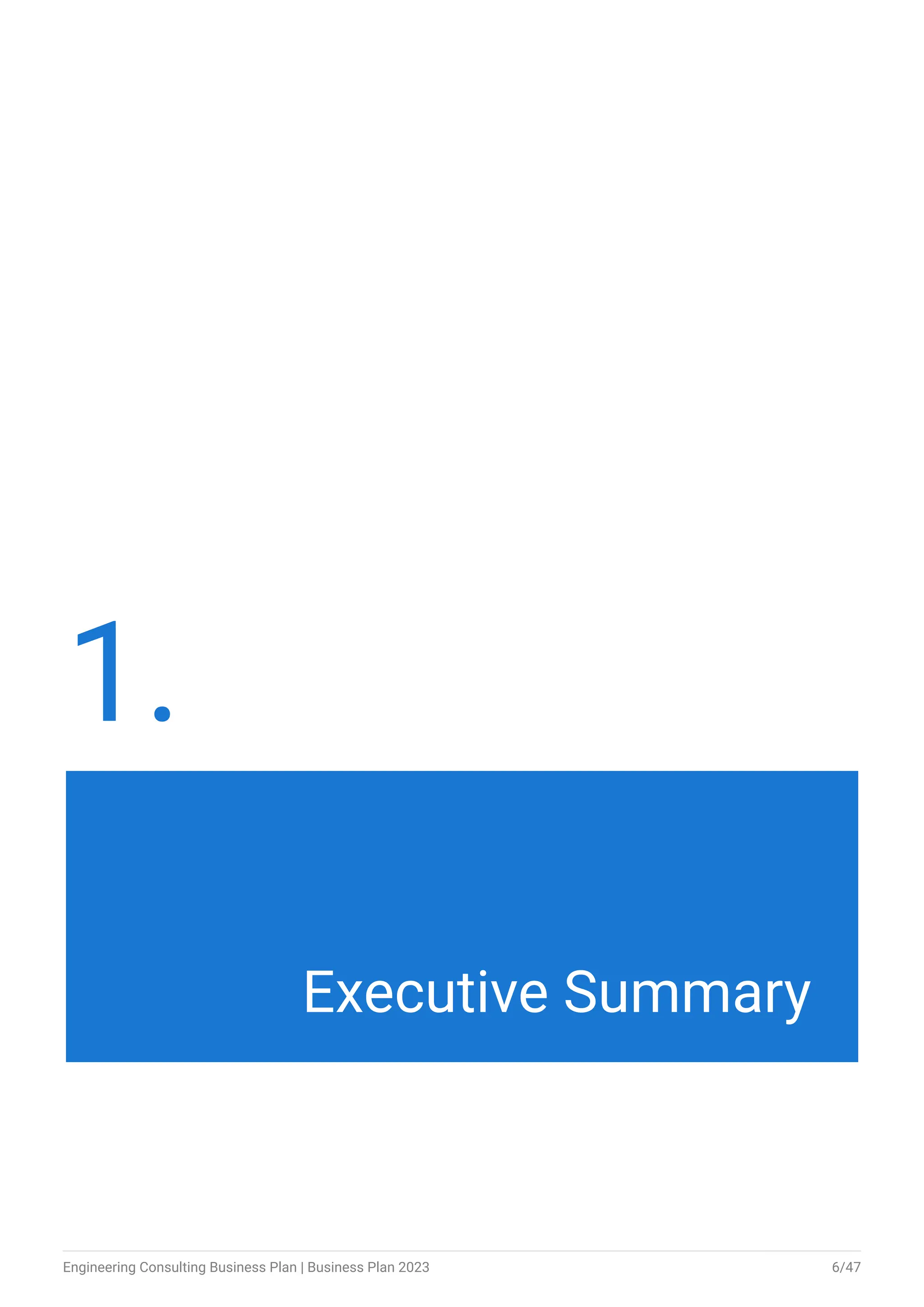 1.
Executive Summary
Engineering Consulting Business Plan | Business Plan 2023 6/47
 