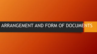 ARRANGEMENT AND FORM OF DOCUMENTS
 