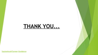 THANK YOU...
Saytooloud/Career-Guidance
 