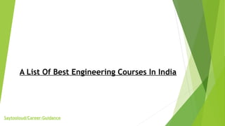 A List Of Best Engineering Courses In India
Saytooloud/Career-Guidance
 