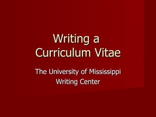 Writing a  Curriculum Vitae The University of Mississippi Writing Center 