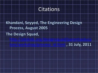 Citations



http://pbskids.org/designsquad/parentseduca
tors/workshop/process_id.html
 