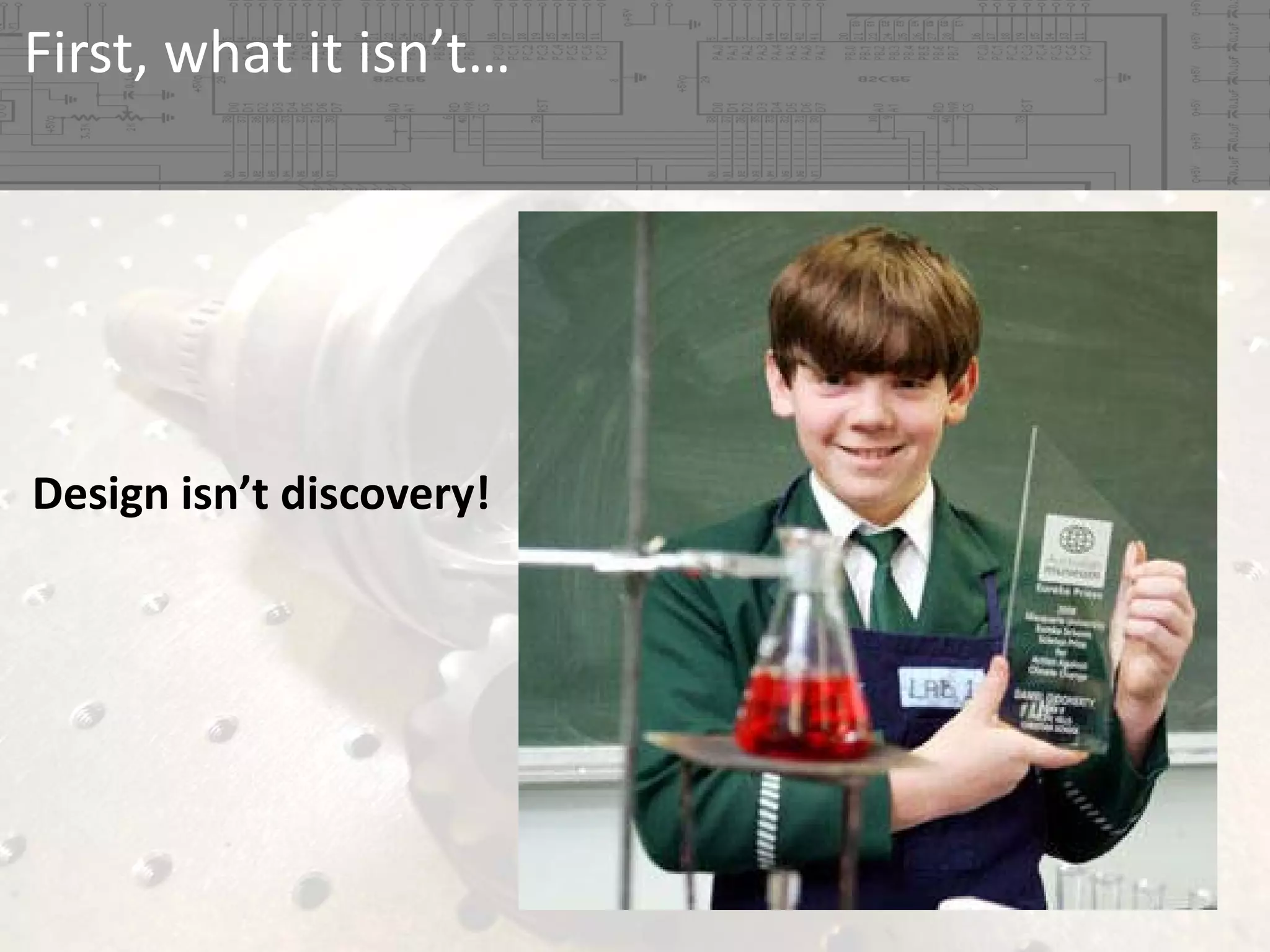 First, what it isn’t…

Design isn’t discovery!

 