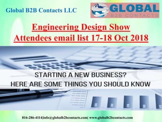 Global B2B Contacts LLC
816-286-4114|info@globalb2bcontacts.com| www.globalb2bcontacts.com
Engineering Design Show
Attendees email list 17-18 Oct 2018
 