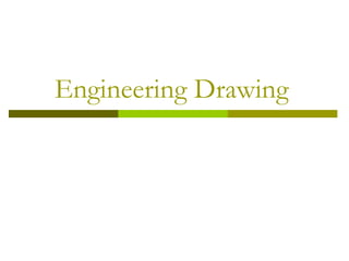 Engineering Drawing
 