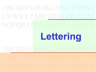 ABCDEFGHIJKLMNOPQRST
UVWXYZABCDEFGHIJKLM
NOPQRSTUVWXYZABCDEF
ABCDEFGHIJKLMNOPQRST
UVWXYZABCDEFGHIJKLM
NOPQRSTUVWXYZABCDEF
Lettering
 