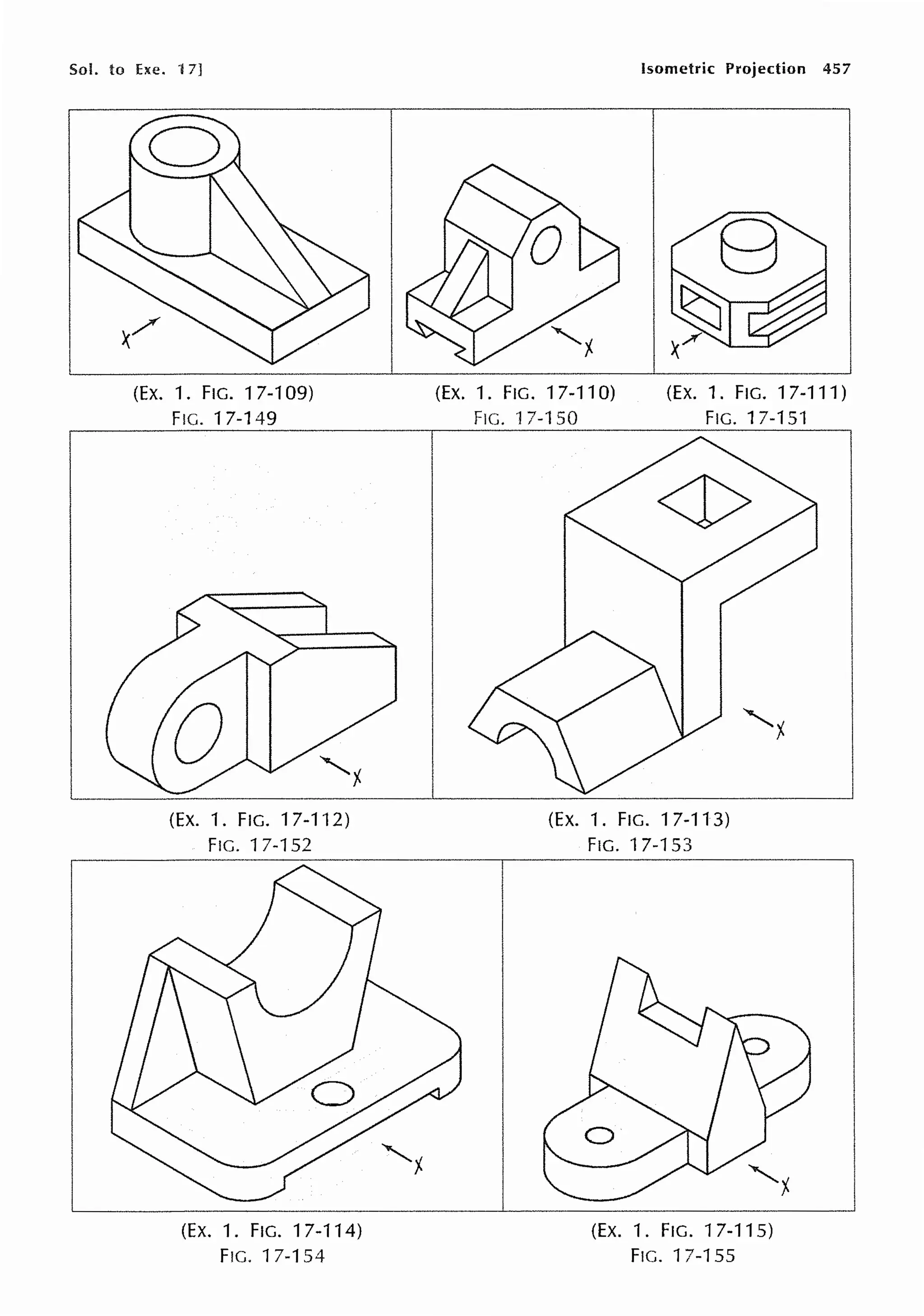 Sol. to Exe. i 7]
(EX. 1. FIG. 17-109)
FIG. 17-149
(EX. 1. FIG. 17-112)
FIG. 17-152
(EX. 1. FIG. 17-114)
FIG. 17-154
(EX. 1. FIG. 17-110)
FIG. 17-150
Isometric Projection 457
(EX. 1. FIG. 17-111)
FIG. 17-151
(EX. 1. FIG. 17-113)
FIG. 17-153
(Ex. 1. FIG. 17-115)
FIG. 17-155
 
