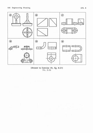 188 Engineering Drawing
@
@
®
[Answer to Exercise (9), fig. 8-21]
FIG. 8-26
[Ch. 8
 