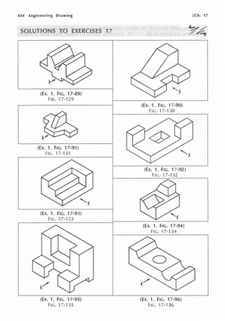 454 Engineering Drawing
(EX. 1. FIG. 17-89)
FIG. 17-129
(Ex. 1. FIG. 17-91)
FIG. 17-131
(EX. 1. FIG. 17-93)
FIG. 17-'133
(EX. 1. FIG. 17-95)
FIG. 17-135
17
(EX. 1. FIG. 17-90)
FIG. 17-130
(EX. 1. FIG. 17-92)
FIG. 17-132
(EX. 1. FIG. 17-94)
FIG. 'l 7-134
(EX. 1. FIG. 17-96)
FIG. 17-136
[Ch. 17
 