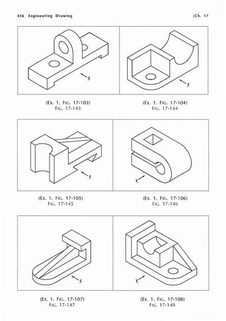 456 Engineering Drawing
(EX. 1. FIG. 17-103)
FIG. 17-143
(EX. 1. FIG. 17-105)
FIG. -17-145
(Ex. 1. FIG. 17-107)
FIG. 17-147
(EX.1. FIG.17-104)
FIG. 17-144
(EX. 1. FIG. 17-106)
FIG. 17-146
(Ex. 1. FIG. 17-108)
FIG. 17-148
[Ch. 17
 