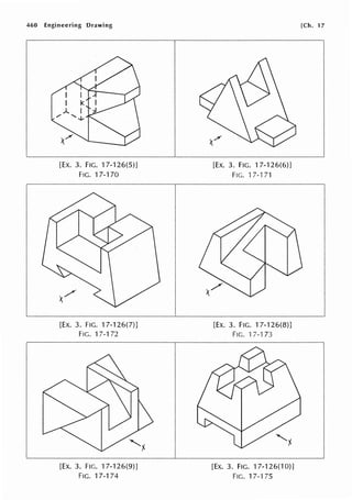460 Engineering Drawing
[EX. 3. FIG. 17-126(5)]
FIG. 17-170
[EX. 3. FIG. 17-126(7)]
FIG. 17-172
[Ex. 3. FIG. 17-126(9)]
FIG. 17-174
[Ex. 3. FIG. 17-126(6)]
FIG. 17-171
[Ex. 3. FIG. 17-126(8)]
FIG. 17-173
[EX. 3. FIG. 17-126(10)]
FIG. 17-175
[Ch. 17
 
