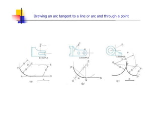 Drawing an arc tangent to a line or arc and through a point
 