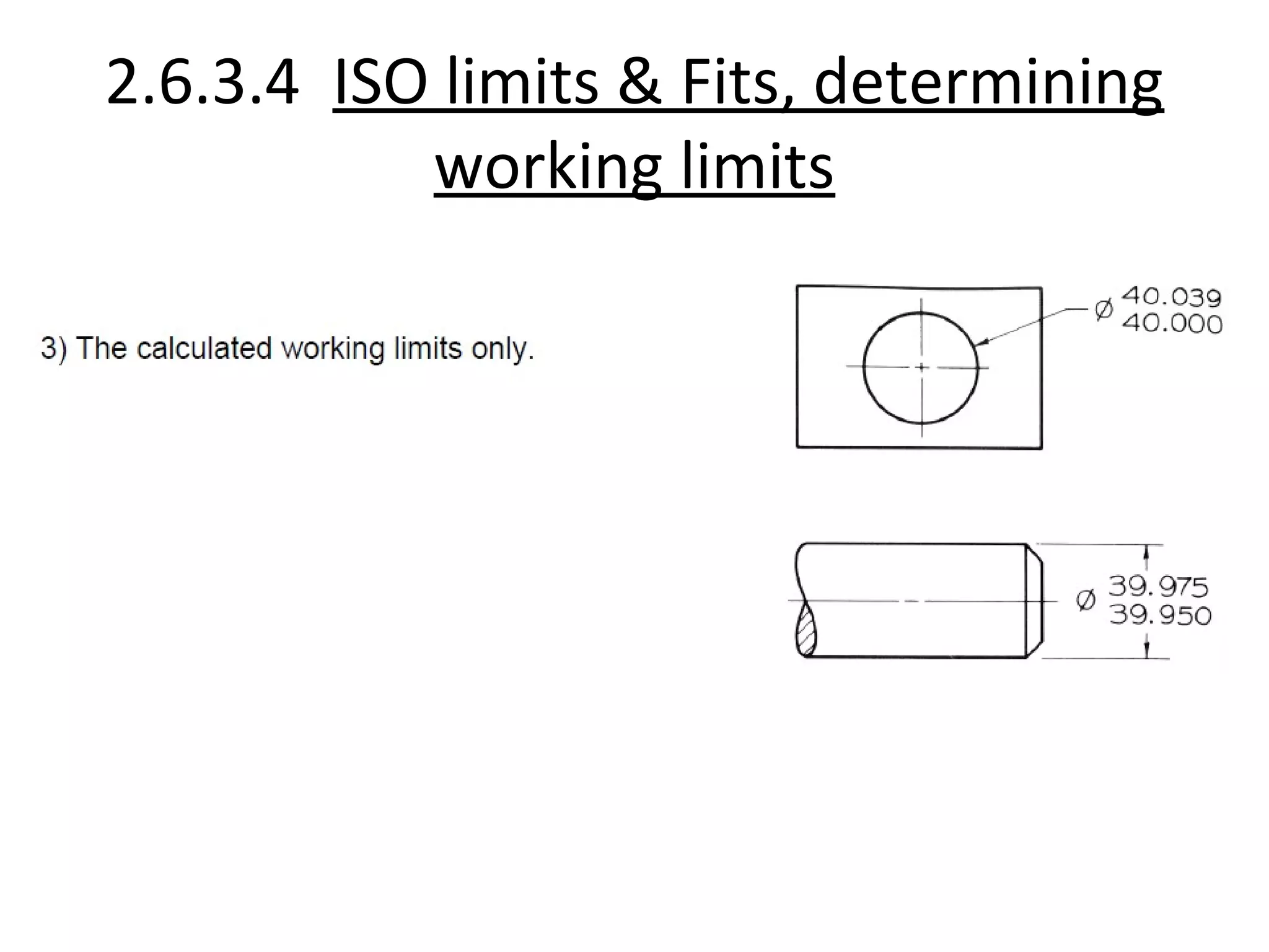 2.6.3.4 ISO limits & Fits, determining
working limits
 