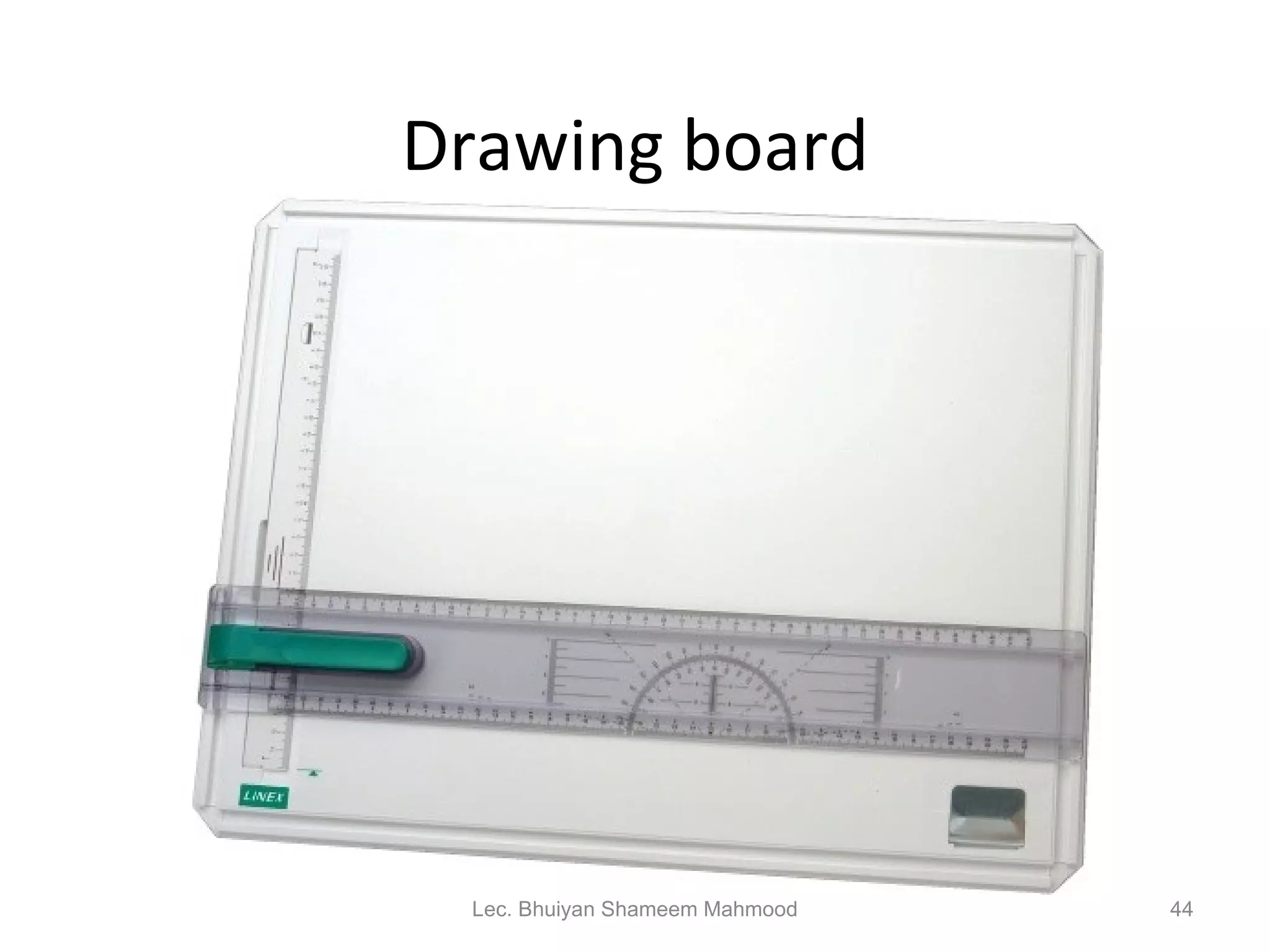 Drawing board Lec. Bhuiyan Shameem Mahmood 