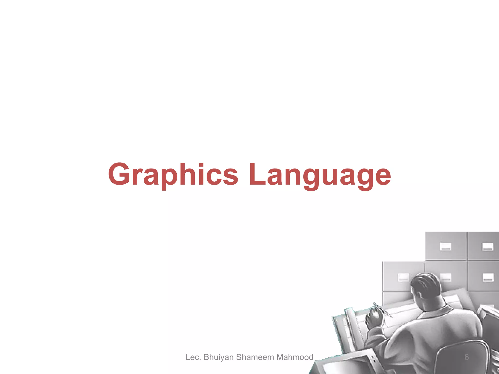 Graphics Language Lec. Bhuiyan Shameem Mahmood 