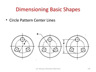 Dimensioning Basic Shapes Circle Pattern Center Lines Lec. Bhuiyan Shameem Mahmood 