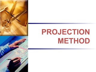 PROJECTION METHOD 