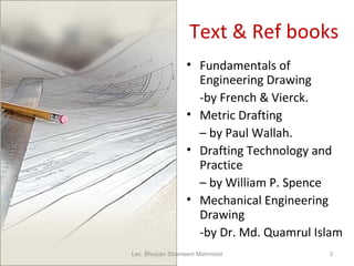 Text & Ref books <ul><li>Fundamentals of Engineering Drawing  </li></ul><ul><li>-by French & Vierck. </li></ul><ul><li>Met...