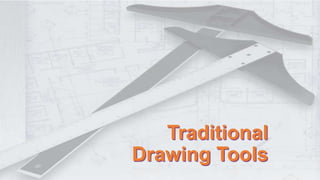 Traditional
Drawing Tools
 
