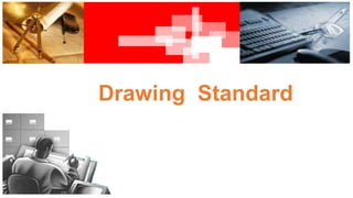 Drawing Standard
 