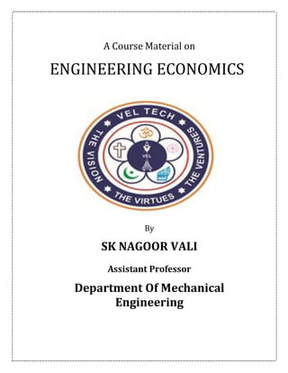 A Course Material on
ENGINEERING ECONOMICS
By
SK NAGOOR VALI
Assistant Professor
Department Of Mechanical
Engineering
 