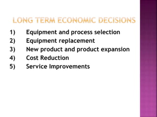 1) Equipment and process selection
2) Equipment replacement
3) New product and product expansion
4) Cost Reduction
5) Service Improvements
 