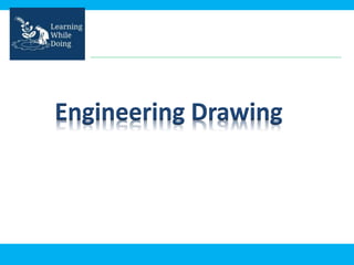 Engineering Drawing
 