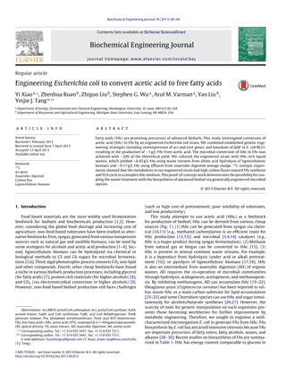 Biochemical Engineering Journal 76 (2013) 60–69

Contents lists available at SciVerse ScienceDirect

Biochemical Engineering Journal
journal homepage: www.elsevier.com/locate/bej

Regular article

Engineering Escherichia coli to convert acetic acid to free fatty acids
Yi Xiao a,∗ , Zhenhua Ruan b , Zhiguo Liu b , Stephen G. Wu a , Arul M. Varman a , Yan Liu b ,
Yinjie J. Tang a,∗∗
a
b

Department of Energy, Environmental and Chemical Engineering, Washington University, St. Louis, MO 63130, USA
Department of Biosystems and Agricultural Engineering, Michigan State University, East Lansing, MI 48824, USA

a r t i c l e

i n f o

Article history:
Received 1 February 2013
Received in revised form 5 April 2013
Accepted 12 April 2013
Available online xxx
Keywords:
13
C
acs gene
Anaerobic-digested
Carbon ﬂux
Lignocellulosic biomass

a b s t r a c t
Fatty acids (FAs) are promising precursors of advanced biofuels. This study investigated conversion of
acetic acid (HAc) to FAs by an engineered Escherichia coli strain. We combined established genetic engineering strategies including overexpression of acs and tesA genes, and knockout of fadE in E. coli BL21,
resulting in the production of ∼1 g/L FAs from acetic acid. The microbial conversion of HAc to FAs was
achieved with ∼20% of the theoretical yield. We cultured the engineered strain with HAc-rich liquid
wastes, which yielded ∼0.43 g/L FAs using waste streams from dilute acid hydrolysis of lignocellulosic
biomass and ∼0.17 g/L FAs using efﬂuent from anaerobic-digested sewage sludge. 13 C-isotopic experiments showed that the metabolism in our engineered strain had high carbon ﬂuxes toward FAs synthesis
and TCA cycle in a complex HAc medium. This proof-of-concept work demonstrates the possibility for coupling the waste treatment with the biosynthesis of advanced biofuel via genetically engineered microbial
species.
© 2013 Elsevier B.V. All rights reserved.

1. Introduction
Food based materials are the most widely used fermentation
feedstock for biofuels and biochemicals production [1,2]. However, considering the global food shortage and increasing cost of
agriculture, non-food based substrates have been studied as alternative feedstocks. First, syngas, generated from various inexpensive
sources such as natural gas and inedible biomass, can be used by
some acetogens for alcohols and acetic acid production [1–4]. Second, lignocellulosic biomass can be hydrolyzed via chemical or
biological methods to C5 and C6 sugars for microbial fermentations [5,6]. Third, algal phototrophic process converts CO2 into lipid
and other compounds. Fourth, other cheap feedstocks have found
a niche in various biofuels production processes, including glycerol
(for fatty acids) [7], protein-rich materials (for higher alcohols) [8],
and CO2 (via electromicrobial conversion to higher alcohols) [9].
However, non-food based biofuel production still faces challenges

Abbreviations: AccABCD, acetyl CoA carboxylase; Acs, acetyl CoA synthase; AckA,
acetate kinase; FadD, acyl CoA synthetase; FadE, acyl CoA dehydrogenase; PoxB,
pyruvate oxidase; Pta, phosphate acetyltransferase; TesA, acyl ACP thioesterase;
FAs, free fatty acids; HAc, acetic acid; IPTG, isopropyl ␤-d-1-thiogalactopyranoside;
OD, optical density; YE, yeast extract; AD, anaerobic digestion; AA, amino acids.
∗ Corresponding author. Tel.: +1 314 935 3457; fax: +1 314 935 7211.
∗∗ Corresponding author. Tel.: +1 314 935 3441; fax: +1 314 935 7211.
E-mail addresses: huazhongxy@gmail.com (Y. Xiao), yinjie.tang@seas.wustl.edu
(Y.J. Tang).
1369-703X/$ – see front matter © 2013 Elsevier B.V. All rights reserved.
http://dx.doi.org/10.1016/j.bej.2013.04.013

(such as high cost of pretreatment, poor solubility of substrates,
and low productivity).
This study attempts to use acetic acid (HAc) as a feedstock
for production of biofuel. HAc can be derived from various cheap
sources (Fig. 1). (1) HAc can be generated from syngas via chemical [10,11] (e.g., methanol carbonylation is an efﬁcient route for
HAc production [12,13]) and microbial [3,4,14] catalyses (e.g.,
HAc is a major product during syngas fermentation). (2) Methane
from natural gas or biogas can be converted to HAc [15]. (3)
HAc is present in several common waste streams. For example,
it is a byproduct from hydrolysis (under acid or alkali pretreatment [16]) or pyrolysis of lignocellulosic biomass [17,18]. HAc
is also an intermediate from anaerobic digestion (AD) of organic
wastes. AD requires the co-operation of microbial communities
through hydrolysis, acidogenesis, acetogenesis, and methanogenesis. By inhibiting methanogens, AD can accumulate HAc [19–22].
Oleaginous yeast (Cryptococcus curvatus) has been reported to utilize waste HAc as a main carbon substrate for lipid accumulation
[23–25] and some Clostridium species can use HAc and sugar simultaneously for alcohols/butyrate syntheses [26,27]. However, the
scarcity of tools for genetic manipulation on such organisms prevents those becoming workhorses for further improvement by
metabolic engineering. Therefore, we sought to engineer a wellcharacterized microorganism E. coli to generate FAs from HAc. FAs
biosynthesis by E. coli has attracted extensive interests because FAs
are important precursors of fatty esters, fatty alcohols, waxes, and
alkanes [28–30]. Recent studies on biosynthesis of FAs are summarized in Table 1. HAc has energy content comparable to glucose in

 