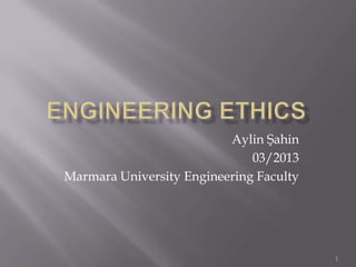 Aylin Şahin
                              03/2013
Marmara University Engineering Faculty




                                         1
 