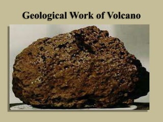 Geological Work of Volcano
 