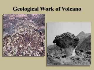 Geological Work of Volcano
 