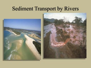 Sediment Transport by Rivers
 