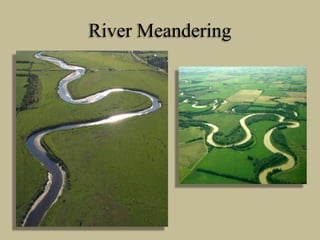 River Meandering
 