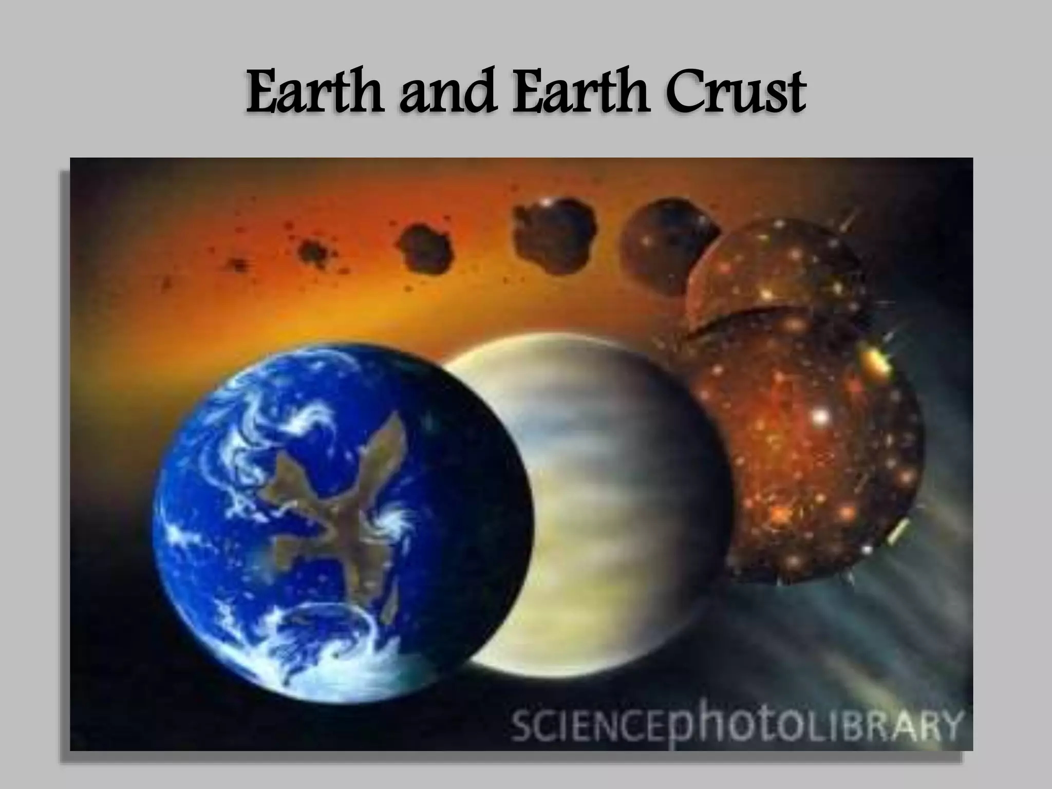 Earth and Earth Crust
 