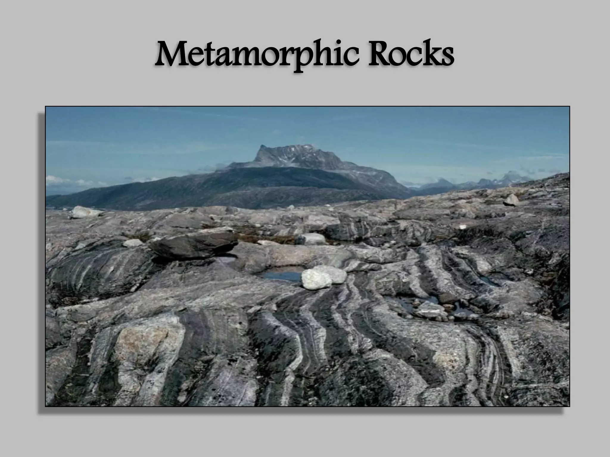 Metamorphic Rocks
 