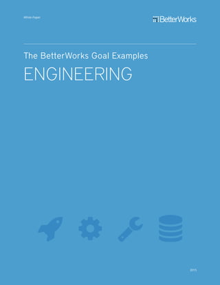The BetterWorks OKR Examples
ENGINEERING
 