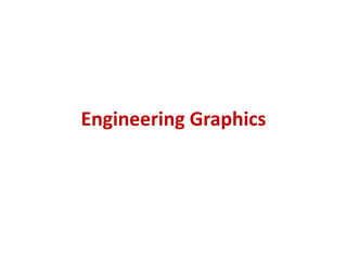 Engineering Graphics
 