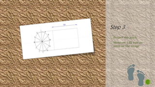 • Project the pitch
• Measure 120 mm as
seen on the image
 