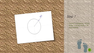 • Using a compass, neatly
draw a circle with a 35
mm radius
 