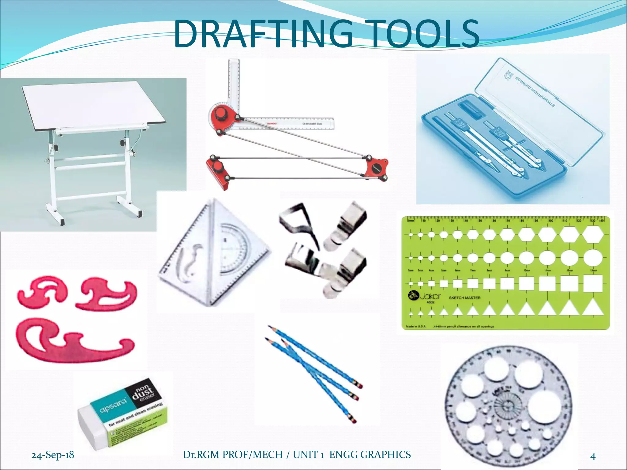 DRAFTING TOOLS
24-Sep-18 Dr.RGM PROF/MECH / UNIT 1 ENGG GRAPHICS 4
 