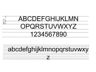 ABCDEFGHIJKLMN
OPQRSTUVWXYZ
1234567890
abcdefghijklmnopqrstuvwxy
z
d/2
d
 